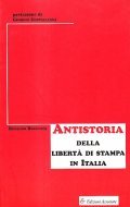 ANTISTORIA DELLA LIBERTA' DI STAMPA IN ITALIA