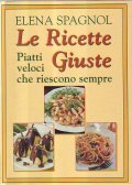 LE RICETTE GIUSTE- Piatti veloci che riescono sempre