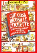 CHE COSA DICONO LE ETICHETTE- INFORMAZIONI, CONTENUTI AVVERTENZE DI TUTTE …