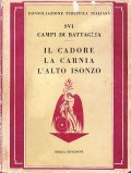 SUI CAMPI DI BATTAGLIA IL CADORE LA CARNIA L'ALTO ISONZO- …