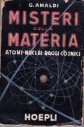 I MISTERI DELLA MATERIA - ATOMI NUCLEI RAGGI COSMICI