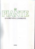 LE PIANTE LA LORO VITA E L' AMBIENTE (2 volumi)