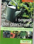 I SEGRETI DEL GIARDINIERE- attrezzi, accessori,e tecniche di giardinaggio