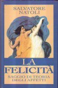 LA FELICITA'- SAGGIO DI TEORIA DEGLI AFFETTI
