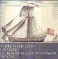 NAVI DEL SETTECENTO NEI DISEGNI DELLA BIBLIOTECA UNIVERSITARIA DI PADOVA