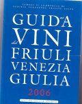 GUIDA AI VINI DEL FRIULI VENEZIA GIULIA 2006- ITALIANO / …