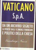 VATICANO S. p. A.- DA UN ARCHIVIO SEGRETO LA VERITA' …