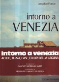 INTORNO A VENEZIA- ACQUE, TERRA, CASE, COLORI DELLA LAGUNA