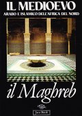 IL MEDIOEVO ARABO E ISLAMICO DELL'AFRICA DEL NORD- IL MAGHREB