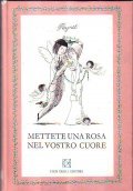 METTETE UNA ROSA NEL VOSTRO CUORE