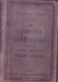 IL FRANCESE COMMERCIALE- GUIDA PRATICA DEL CORRISPONDENTE COMMERCIALE ITALIANO-FRANCESE