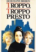TROPPO, TROPPO PRESTO