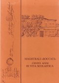 MAGISTRALI ROCCATI CENTO ANNI DI VITA SCOLASTICA