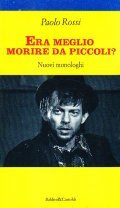 ERA MEGLIO MORIRE DA PICCOLI? - NUOVI MONOLOGHI