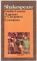 GIULIO CESARE - ANTONIO E CLEOPATRA - CORIOLANO