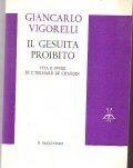 IL GESUITA PROIBITO - VITA E OPERE DI P. TEILHARD …