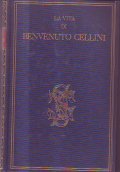 LA VITA DI BENVENUTO CELLINI- A CURA DI ORAZIO BACCI …