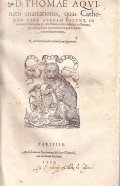 D. THOMAE AQUINATIS ENARRATIONES, QUAS CATHENAM VERE AUREAM DICUNT- IN …