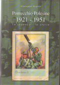 PONTECCHIO POLESINE 1921 - 1951- LA CRONACA - LE STORIE