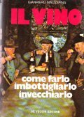 IL VINO- COME FARLO IMBOTTIGLIARLO INVECCHIARLO