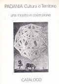 PADANIA: CULTURA E TERRITORIO UNA MOSTRA IN COSTRUZIONE- CATALOGO