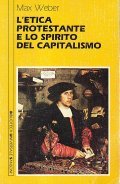 L'ETICA PROTESTANTE E LO SPIRITO DEL CAPITALISMO