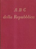 ABC DELLA REPUBBLICA- TUTTO CIO' CHE L'ITALIANO PERBENE DEVE SAPERE …