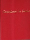 GUARDATEVI IN FACCIA- FOTAGRAFIE SENZA CENSURA DELL'ITALIA DEMOCRATICA