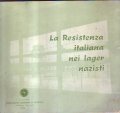 LA RESISTENZA ITALIANA NEI LAGER NAZISTI