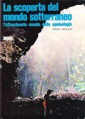 LA SCOPERTA DEL MONDO SOTTERRANEO- L'AFFASCINANTE MONDO DELLA SPELEOLOGIA