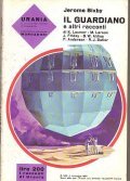 IL GUARDIANO E ALTRI RACCONTI - URANIA N° 356- E …