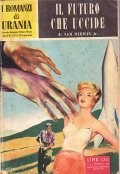 IL FUTURO CHE UCCIDE - I ROMANZI DI URANIA N. …