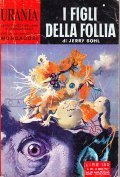 I FIGLI DELLA FOLLIA - URANIA N. 251