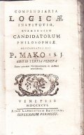 COMPENDIARIA LOGICAE INSTITUTIO QUAM IN USUM CANDIDATORUM PHILOSOPHIAE ELUCUBRATUS EST …