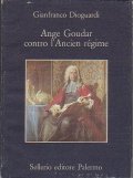 ANGE GOUDAR CONTRO L' ANCIEN REGIME- SEGUITO DA IL TESTAMENTO …