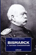BISMARCK IL GRANDE CONSERVATORE