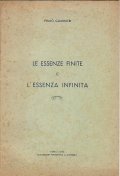 LE ESSENZE FINITE E L' ESSENZA INFINITA - SAGGIO FILOSOFICO