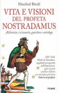 VITA E VISIONI DEL PROFETA NOSTRADAMUS- ALCHIMISTA E VISIONARIO, GUARITORE …