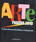 ARTE PADOVA 2010- 21a MOSTRA MERCATO D' ARTE MODERNA E …