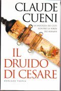 IL DRUIDO DI CESARE- LA SAGGEZZA DEI CELTI CONTRO LA …