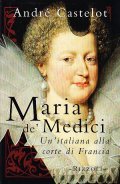 MARIA DE' MEDICI UN'ITALIANA ALLA CORTE DI FRANCIA