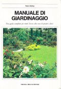 MANUALE DI GIARDINAGGIO- UNA GUIDA COMPLETA PER TUTTO L'ANNO ALLA …