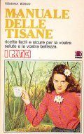 MANUALE DELLE TISANE- RICETTE FACILI E SICURE PER LA VOSTRA …