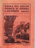 GUIDA DEL MUSEO STORICO DI GUERRA IN ROVERETO. TRENTINO