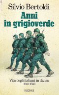 ANNI IN GRIGIOVERDE- VITA DEGLI ITALIANI IN DIVISA 1940-1943