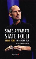 SIATE AFFAMATI SIATE FOLLI. STEVE JOBS IN PAROLE SUE- A …