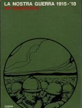 LA NOSTRA GUERRA 1915 - '18 NEL CINQUANTENARIO