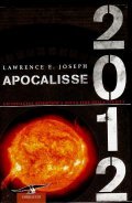 APOCALISSE 2012- UN' INDAGINE SCIENTIFICA SULLA FINE DELLA CIVILTA'