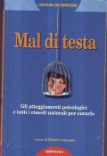 MAL DI TESTA- Gli atteggiamenti psicologici e tutti i rimedi …