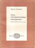 STORIA DELL'INDUSTRIA ITALIANA CONTEMPORANEA. VOLUME PRIMO: DALLA FINE DEL SETTECENTO …